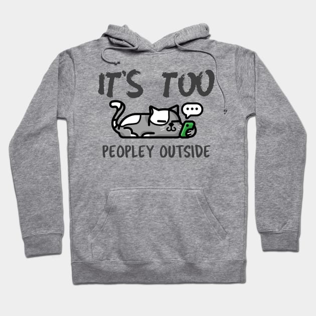 It's Too Peopley Outside Hoodie by Antisocialeyez